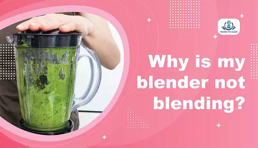 Why is my blender not blending