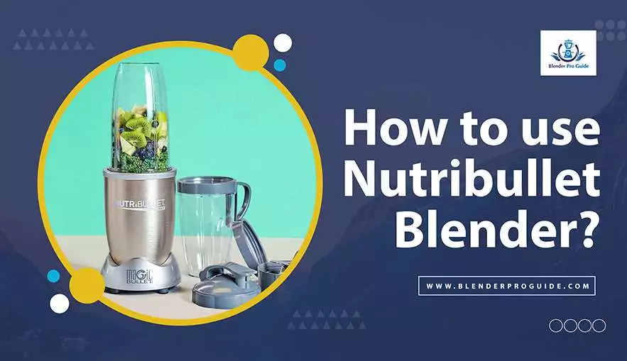 How to use Nutribullet Blender?