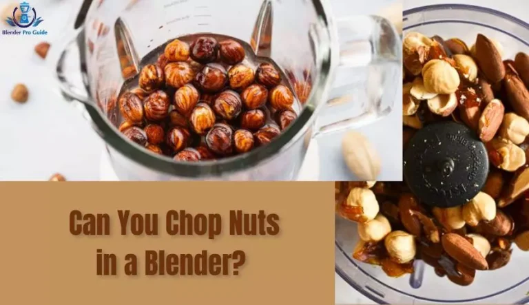 Can You Chop Nuts in a Blender?
