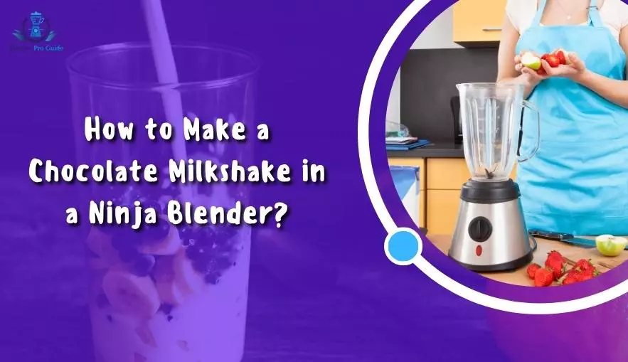 How to Make a Chocolate Milkshake in a Ninja Blender?