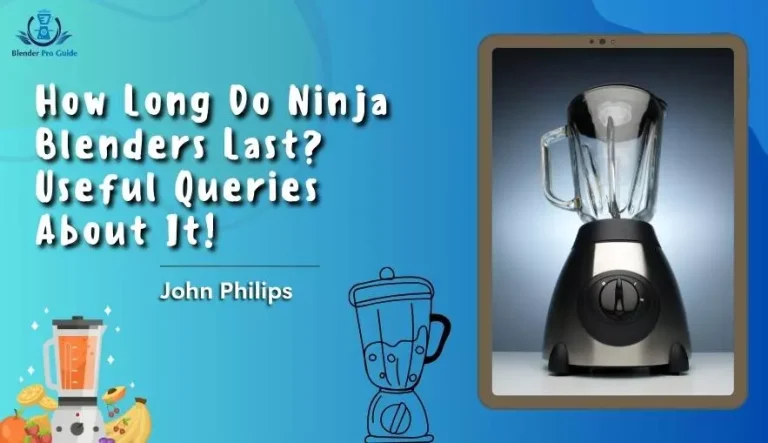 How Long Do Ninja Blenders Last?