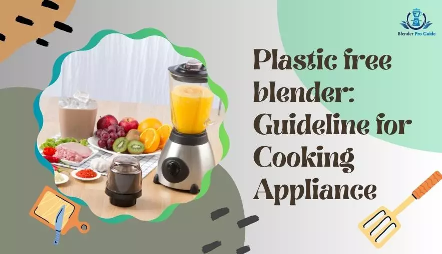 Plastic free blender