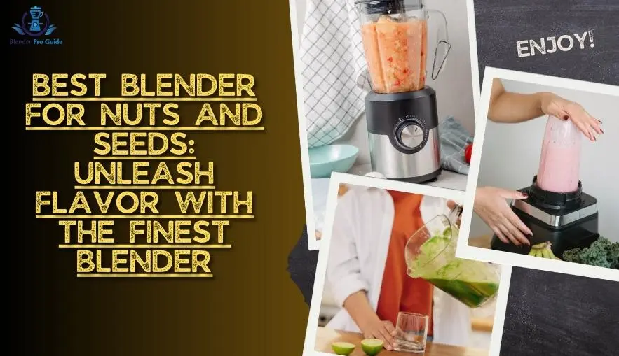 Best Blender for Nuts and Seeds