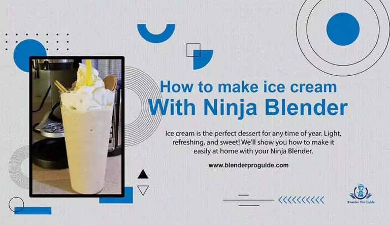 How to Make Ice Cream with the Ninja Blender? Ultimate Guideline